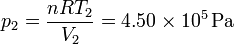 p_2 = \frac{n R T_2}{V_2}= 4.50\times 10^5\,\mathrm{Pa}