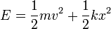 E=\frac{1}{2}mv^2+\frac{1}{2}kx^2