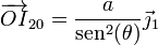 \overrightarrow{OI}_{20}=\frac{a}{\mathrm{sen}^2(\theta)}\vec{\jmath}_1