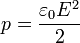 p = \frac{\varepsilon_0 E^2}{2}