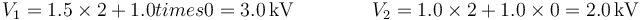 V_1= 1.5\times 2+1.0times 0 =3.0\,\mathrm{kV}\qquad\qquad V_2=1.0\times 2+1.0\times 0=2.0\,\mathrm{kV}