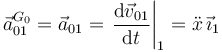 
\vec{a}^{G_0}_{01} = \vec{a}_{01} = \left.\dfrac{\mathrm{d}\vec{v}_{01}}{\mathrm{d} t}\right|_1
=\ddot{x}\,\vec{\imath}_1
