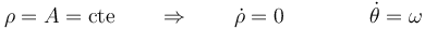 \rho = A = \mathrm{cte}\qquad\Rightarrow\qquad \dot{\rho}=0\qquad\qquad \dot{\theta}=\omega