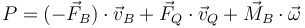 P = (-\vec{F}_B)\cdot\vec{v}_B+\vec{F}_Q\cdot\vec{v}_Q+\vec{M}_B\cdot\vec{\omega}