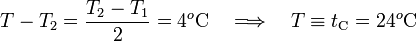 T-T_2=\frac{T_2-T_1}{2}=4{}^o\mathrm{C}\quad\Longrightarrow\quad T\equiv t_\mathrm{C}=24{}^o\mathrm{C}