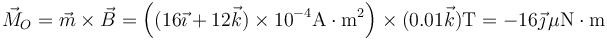 \vec{M}_O=\vec{m}\times\vec{B}=\left((16\vec{\imath}+12\vec{k})\times10^{-4}\mathrm{A}\cdot\mathrm{m}^2\right)\times(0.01\vec{k})\mathrm{T}=-16\vec{\jmath}\,\mu\mathrm{N}\cdot\mathrm{m}