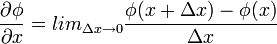 \frac{\partial\phi}{\partial x}=ºlim_{\Delta x\to 0}\frac{\phi(x+\Delta x)-\phi(x)}{\Delta x}