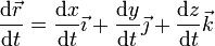 \frac{\mathrm{d}\vec{r}}{\mathrm{d}t} = \frac{\mathrm{d}x}{\mathrm{d}t}\vec{\imath}+\frac{\mathrm{d}y}{\mathrm{d}t}\vec{\jmath}+\frac{\mathrm{d}z}{\mathrm{d}t}\vec{k}