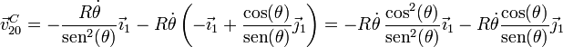 \vec{v}^C_{20}= -\frac{R\dot{\theta}}{\mathrm{sen}^2(\theta)}\vec{\imath}_1 - R\dot{\theta}\left(-\vec{\imath}_1+\frac{\cos(\theta)}{\mathrm{sen}(\theta)}\vec{\jmath}_1\right) =
-R\dot{\theta}\,\frac{\cos^2(\theta)}{\mathrm{sen}^2(\theta)}\vec{\imath}_1-R\dot{\theta}\frac{\cos(\theta)}{\mathrm{sen}(\theta)}\vec{\jmath}_1