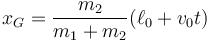 x_G=\frac{m_2}{m_1+m_2}(\ell_0+v_0t)