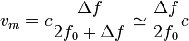 v_m=c\frac{\Delta f}{2f_0+\Delta f}\simeq\frac{\Delta f}{2f_0}c
