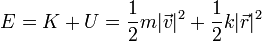 E = K + U = \frac{1}{2}m|\vec{v}|^2+\frac{1}{2}k|\vec{r}|^2