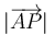 |\overrightarrow{AP}|