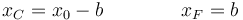 x_C=x_0-b\qquad\qquad x_F=b