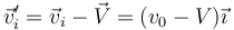 \vec{v}'_i=\vec{v}_i-\vec{V}=(v_0-V)\vec{\imath}