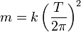 m = k\left(\frac{T}{2\pi}\right)^2