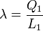 \mathbf{\lambda} = \frac{Q_1}{L_1}