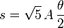 s = \sqrt{5}\, A\,\frac{\theta}{2}