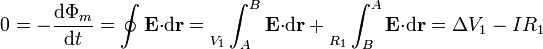 0=-\frac{\mathrm{d}\Phi_m}{\mathrm{d}t}=\oint\mathbf{E}{\cdot}\mathrm{d}\mathbf{r}=\Big._{V_1}\int_{A}^B\mathbf{E}{\cdot}\mathrm{d}\mathbf{r}+\Big._{R_1}\int_{B}^A\mathbf{E}{\cdot}\mathrm{d}\mathbf{r}=\Delta V_1-IR_1