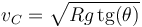 v_C=\sqrt{R g\,\mathrm{tg}(\theta)}