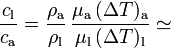 \frac{c_\mathrm{l}}{c_\mathrm{a}}=
\frac{\rho_\mathrm{a}}{\rho_\mathrm{l}}\!\ \frac{ \mu_\mathrm{a}\!\ (\Delta T)_\mathrm{a}}{\mu_\mathrm{l}\!\ (\Delta T)_\mathrm{l}}\simeq 