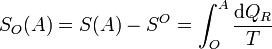 S_O(A) = S(A)-S^O = \int_O^A \frac{\mathrm{d}Q_R}{T}