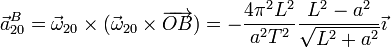 \vec{a}^B_{20}=\vec{\omega}_{20}\times(\vec{\omega}_{20}\times\overrightarrow{OB})=-\frac{4\pi^2L^2}{a^2T^2}\frac{L^2-a^2}{\sqrt{L^2+a^2}}\vec{\imath}