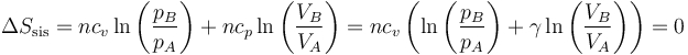 \Delta S_\mathrm{sis}=nc_v\ln\left(\frac{p_B}{p_A}\right)+nc_p\ln\left(\frac{V_B}{V_A}\right)=nc_v\left(\ln\left(\frac{p_B}{p_A}\right)+\gamma\ln\left(\frac{V_B}{V_A}\right)\right)=0