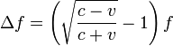 \Delta f = \left(\sqrt{\frac{c-v}{c+v}} - 1\right)f