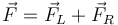 \vec{F}=\vec{F}_L+\vec{F}_R