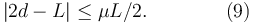 
|2d - L| \leq \mu L/2. \qquad\qquad(9)
