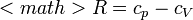 <math>R = c_p-c_V\,