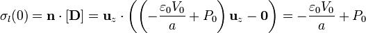 \sigma_l(0) = \mathbf{n}\cdot[\mathbf{D}] = \mathbf{u}_z\cdot\left(\left(-\frac{\varepsilon_0 V_0}{a}+P_0\right)\mathbf{u}_z-\mathbf{0}\right) = -\frac{\varepsilon_0V_0}{a}+P_0