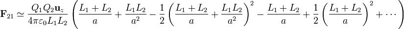 \mathbf{F}_{21}\simeq\frac{Q_1Q_2\mathbf{u}_z}{4\pi\varepsilon_0 L_1L_2}\left(\frac{L_1+L_2}{a}+\frac{L_1L_2}{a^2}-\frac{1}{2}\left(\frac{L_1+L_2}{a}+\frac{L_1L_2}{a^2}\right)^2-\frac{L_1+L_2}{a}+\frac{1}{2}\left(\frac{L_1+L_2}{a}\right)^2+\cdots\right)