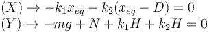 
\begin{array}{l}
(X) \to -k_1x_{eq}  - k_2(x_{eq} - D) = 0 \\
(Y) \to -mg + N + k_1H + k_2H = 0
\end{array}
