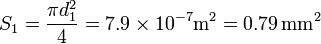 S_1 = \frac{\pi d_1^2}{4} = 7.9\times 10^{-7}\mathrm{m}^2 = 0.79\,\mathrm{mm}^2