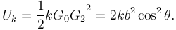 
U_k = \dfrac{1}{2}k\overline{G_0G_2}^2 = 2kb^2\cos^2\theta.
