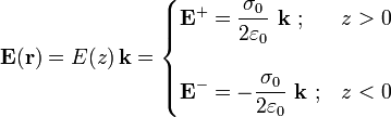 \mathbf{E}(\mathbf{r})=E(z)\!\ \mathbf{k}=\begin{cases}\displaystyle\mathbf{E}^+=\frac{\sigma_0}{2\varepsilon_0}\  \mathbf{k}\ \mathrm{;}& z>0\\ \\ 
\displaystyle\mathbf{E}^-=-\frac{\sigma_0}{2\varepsilon_0}\ \mathbf{k}\ \mathrm{;}& z<0\end{cases}
