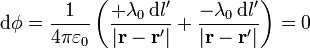 \mathrm{d}\phi = \frac{1}{4\pi\varepsilon_0}\left(\frac{+\lambda_0\,\mathrm{d}l'}{|\mathbf{r}-\mathbf{r}'|}+\frac{-\lambda_0\,\mathrm{d}l'}{|\mathbf{r}-\mathbf{r}'|}\right) = 0