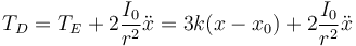 T_D=T_E+2\frac{I_0}{r^2}\ddot{x}=3k(x-x_0)+2\frac{I_0}{r^2}\ddot{x}