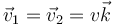 \vec{v}_1=\vec{v}_2=v\vec{k}\,