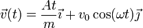 \vec{v}(t)=\frac{At}{m}\vec{\imath}+v_0\cos(\omega t)\vec{\jmath}