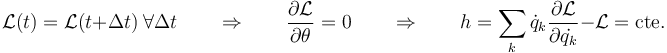 \mathcal{L}(t)=\mathcal{L}(t+\Delta t)\ \forall \Delta t\qquad\Rightarrow\qquad \frac{\partial\mathcal{L}}{\partial  \theta}=0\qquad\Rightarrow\qquad h=\sum_k \dot{q}_k\frac{\partial\mathcal{L}}{\partial\dot{q_k}}-\mathcal{L}=\mathrm{cte.}