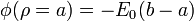 \phi(\rho=a) = -E_0(b-a)\,