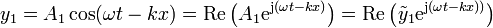 y_1 = A_1\cos(\omega t-k x) = \mathrm{Re}\left(A_1 \mathrm{e}^{\mathrm{j}(\omega t - k x)}\right) = \mathrm{Re}\left(\tilde{y}_1 \mathrm{e}^{\mathrm{j}(\omega t-kx))}\right)