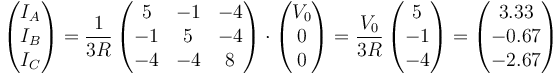 \left(\begin{matrix}I_A\\I_B\\I_C\end{matrix}\right)=\frac{1}{3R}\left(\begin{matrix}5&-1&-4\\-1&5&-4\\-4&-4&8\end{matrix}\right)\cdot\left(\begin{matrix}V_0\\0\\0\end{matrix}\right)=\frac{V_0}{3R}\left(\begin{matrix}5\\-1\\-4\end{matrix}\right)=\left(\begin{matrix}3.33\\-0.67\\-2.67\end{matrix}\right)