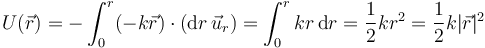 U(\vec{r})=-\int_0^r (-k\vec{r})\cdot(\mathrm{d}r\,\vec{u}_r)=\int_0^r kr\,\mathrm{d}r=\frac{1}{2}kr^2=\frac{1}{2}k|\vec{r}|^2