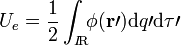 U_e=\frac{1}{2}\int_{I\!\mathrm{R}}\!\!\phi(\mathbf{r\prime})\mathrm{d}q\prime\mathrm{d}\tau\prime