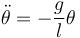 \ddot{\theta} = -\frac{g}{l}\theta