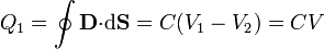 Q_1=\oint\mathbf{D}{\cdot}\mathrm{d}\mathbf{S}=C(V_1-V_2)=CV